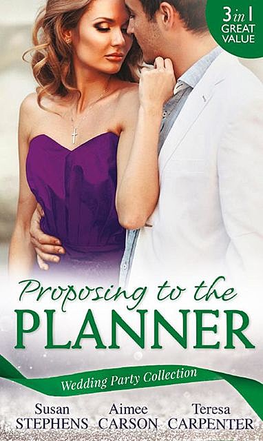 Wedding Party Collection: Proposing To The Planner, Susan Stephens, Teresa Carpenter, Aimee Carson