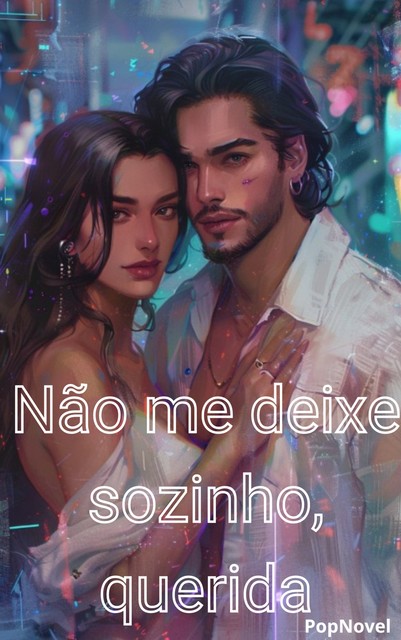 Não me deixe sozinho, querida, popnovel