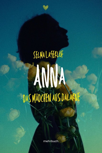 Anna das Mädchen aus Dalarne, Selma Lagerlöf