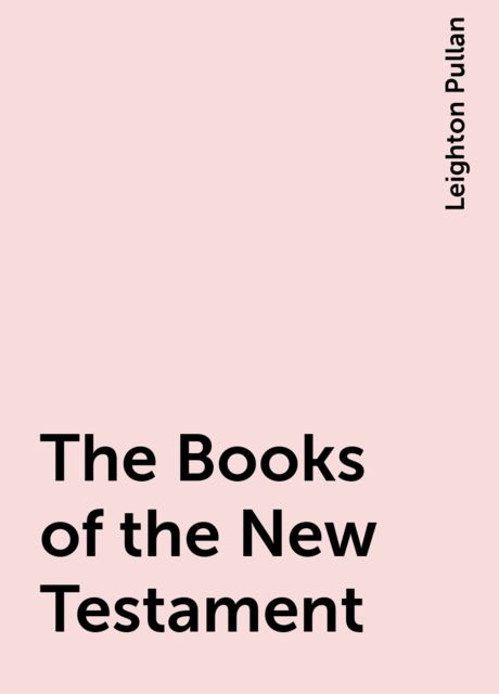 The Books of the New Testament, Leighton Pullan