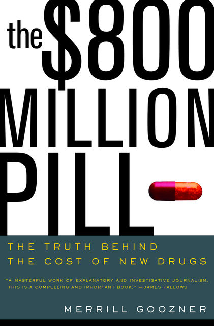 The $800 Million Pill, Merrill Goozner