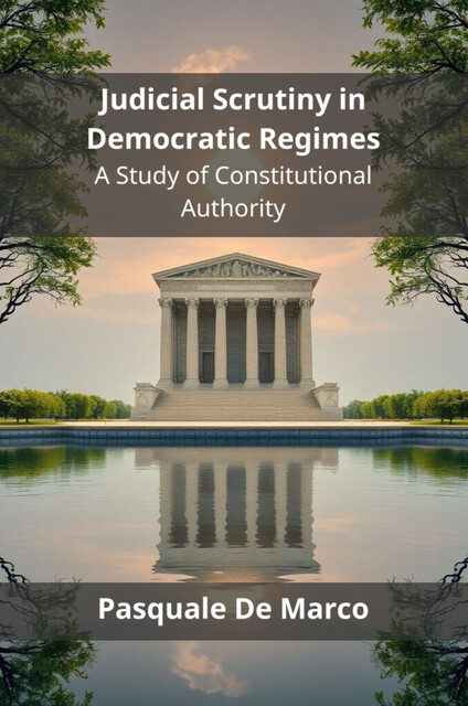 Judicial Scrutiny in Democratic Regimes, Pasquale De Marco