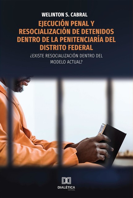 Ejecución penal y resocialización de detenidos dentro de la penitenciaría del Distrito Federal, Welinton dos Santos Cabral