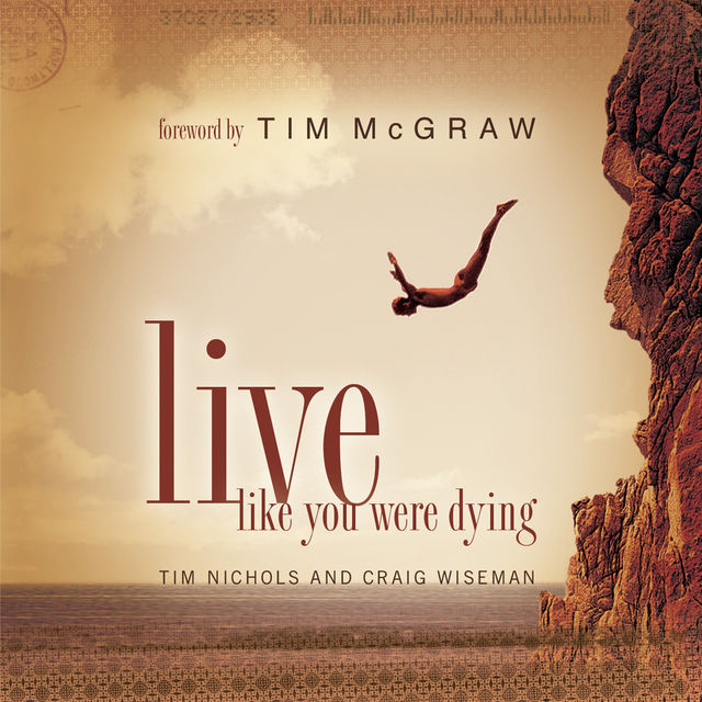 Live Like You Were Dying, Michael Morris, Craig Wiseman, Tim Nichols