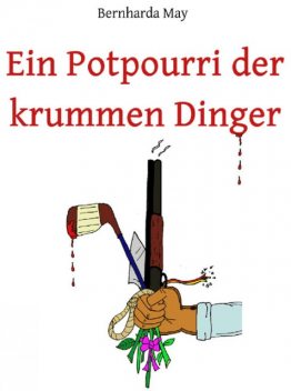 Ein Potpourri der krummen Dinger, Bernharda May