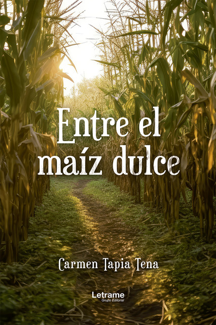 Entre el maíz dulce, Carmen Tapia Tena