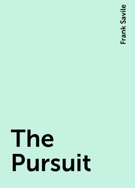 The Pursuit, Frank Savile