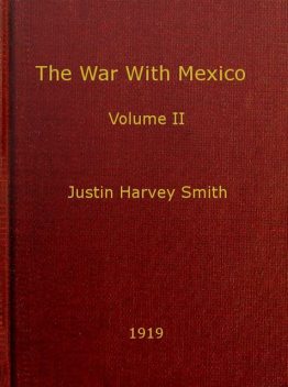 The War with Mexico, Volume 2 (of 2), Justin Smith