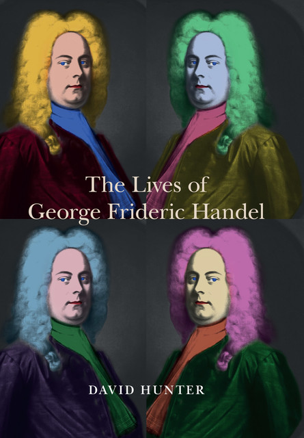 The Lives of George Frideric Handel, David Hunter