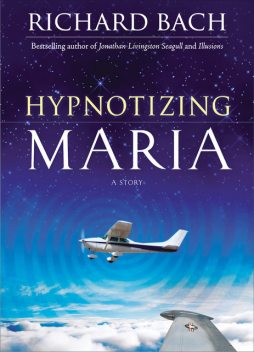 Hypnotizing Maria, Richard Bach