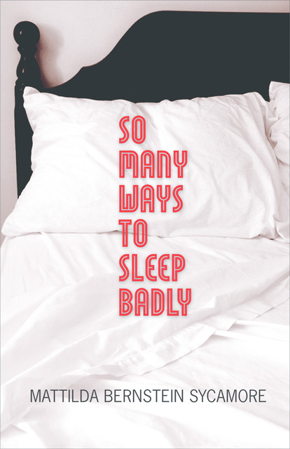 So Many Ways to Sleep Badly, Mattilda Bernstein Sycamore