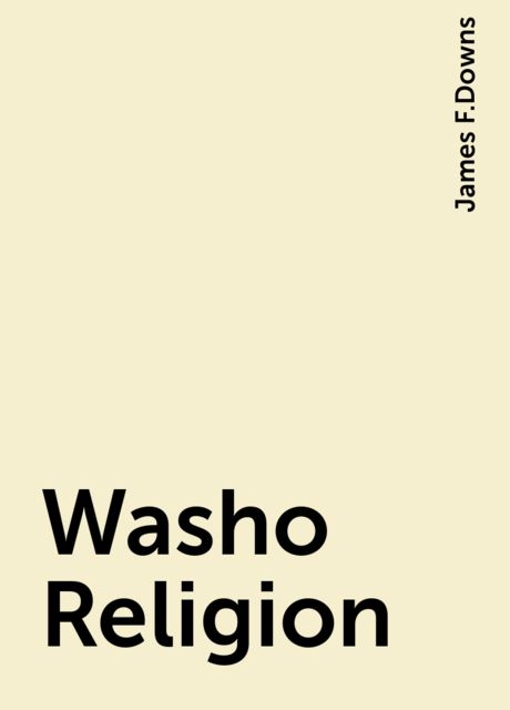 Washo Religion, James F.Downs