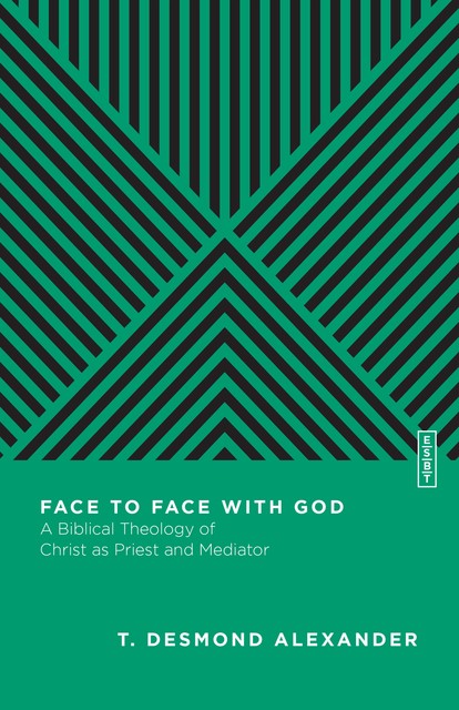 Face to Face with God, T. Desmond Alexander