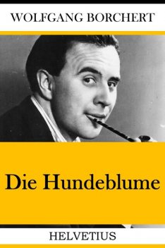 Die Hundeblume, Wolfgang Borchert