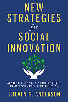 New Strategies for Social Innovation, Steven G Anderson