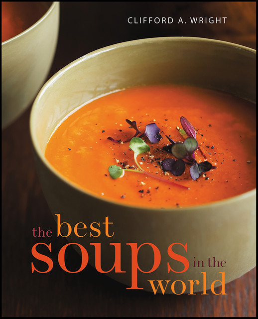 The Best Soups in the World, Clifford A. Wright