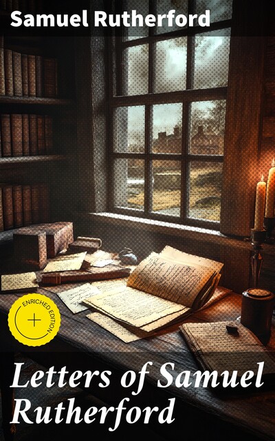 Letters of Samuel Rutherford, Samuel Rutherford