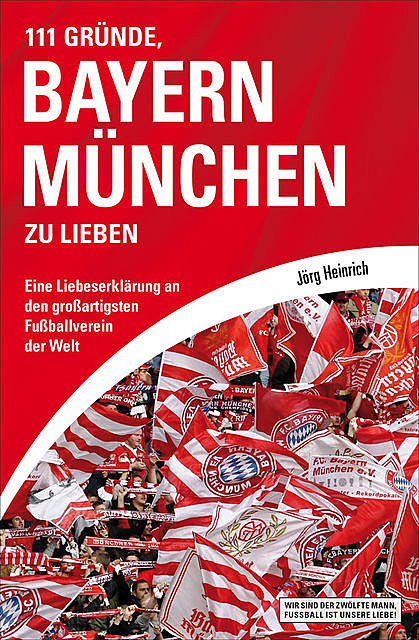 111 Gründe, Bayern München zu lieben, Jörg Heinrich