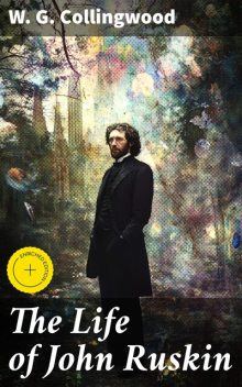 The Life of John Ruskin, W.G.Collingwood