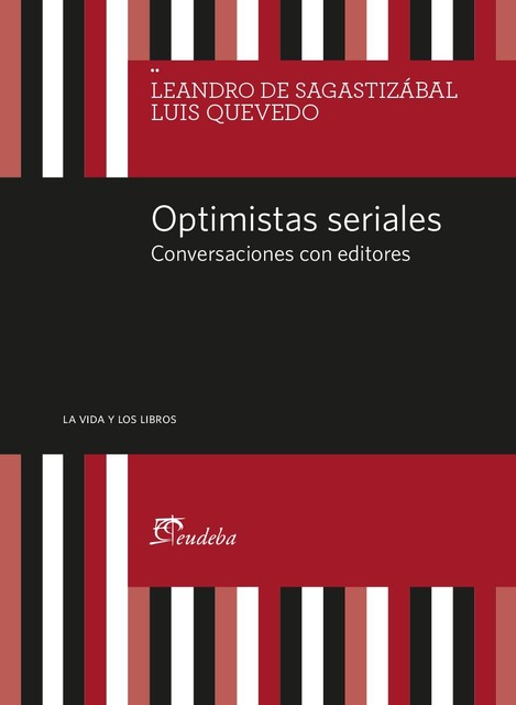 Optimistas seriales, Leandro De Sagastizábal, Luis Quevedo