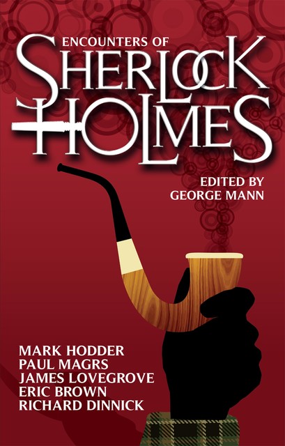 Encounters of Sherlock Holmes, George Mann