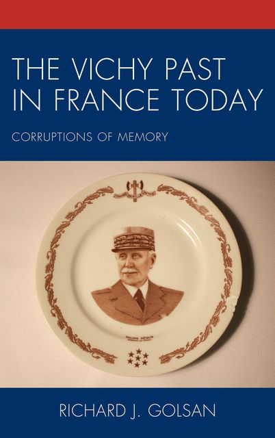 The Vichy Past in France Today, Richard J. Golsan
