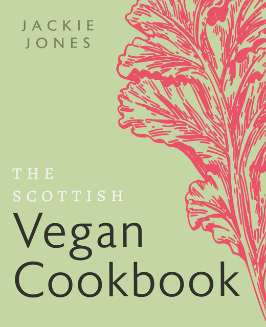 The Scottish Vegan Cookbook, Jackie Jones