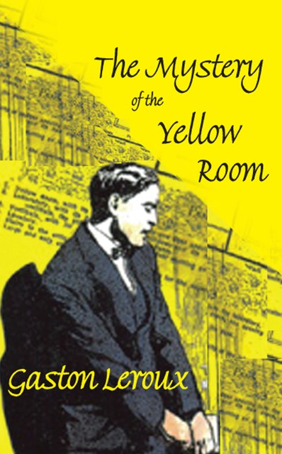 The Mystery of the Yellow Room, Gaston Leroux, David Stuart Davies, Mark Valentine