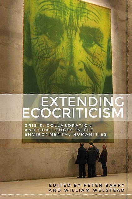 Extending ecocriticism, Peter Barry, William Welstead
