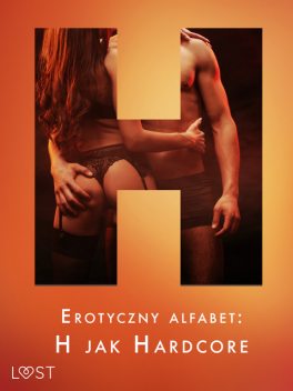 Erotyczny alfabet: H jak Hardcore – zbiór opowiadań, Sarah Skov, Alexandra Södergran, Vanessa Salt, Julie Jones, Sandra Norrbin, Nicolas Lemarin