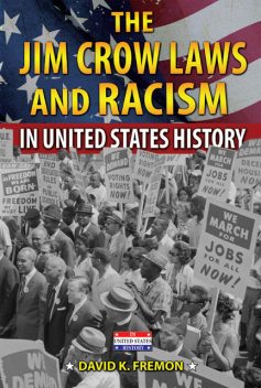 The Jim Crow Laws and Racism in United States History, David K.Fremon
