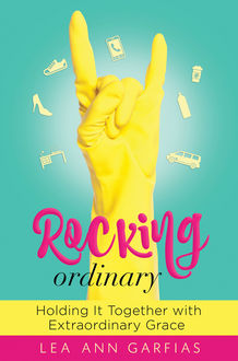 Rocking Ordinary, Lea Ann Garfias