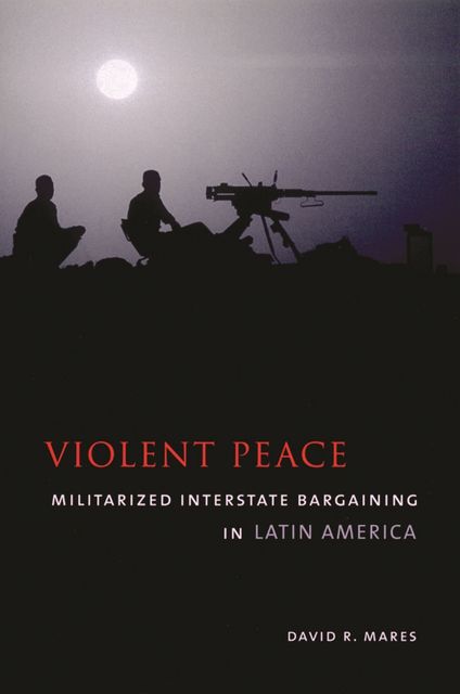 Violent Peace, David R. Mares