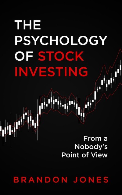 The Psychology of Stock Investing, Brandon Jones