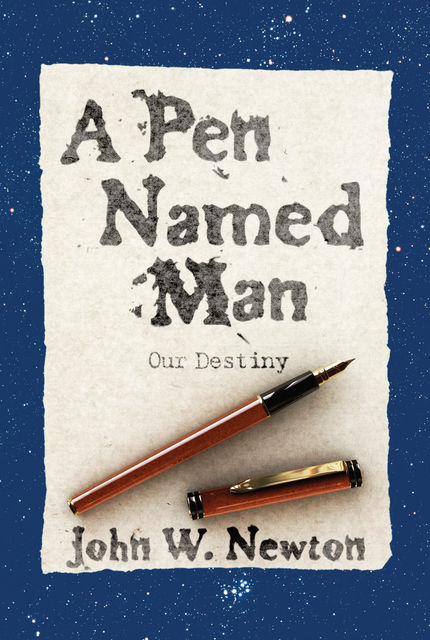 A Pen Named Man: Our Destiny, John Newton