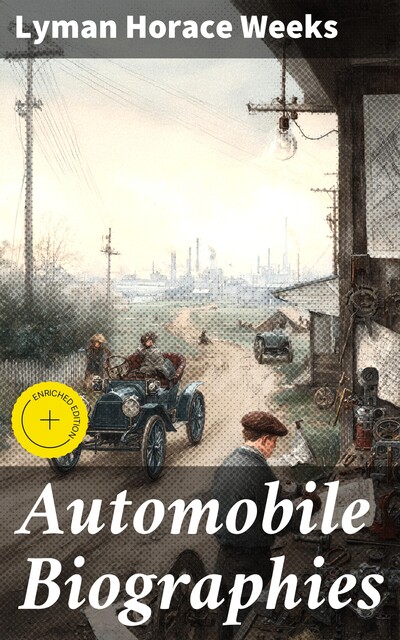 Automobile Biographies, Lyman Horace Weeks