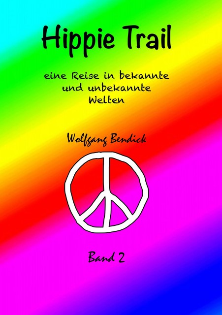 HIPPIE TRAIL – BAND 2, Wolfgang Bendick
