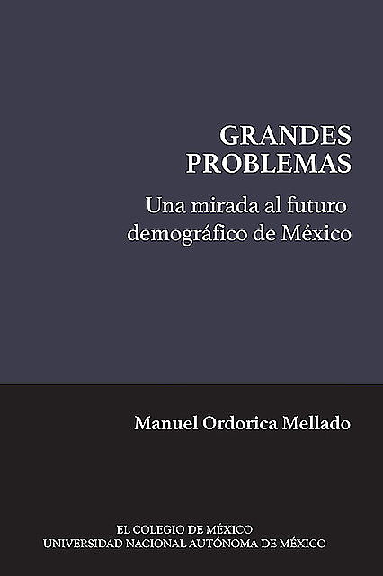Una mirada al futuro demográfico de México (Coedición), Manuel Ordorica