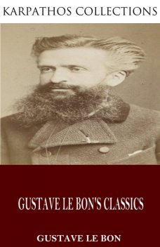 Gustave Le Bon’s Classics, Gustave Le Bon