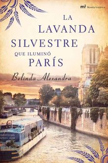 La Lavanda Silvestre Que Iluminó París, Alexandra Belinda