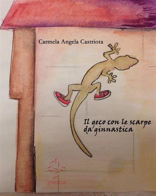 Il geco con le scarpe da ginnastica, Carmela Angela Castriota