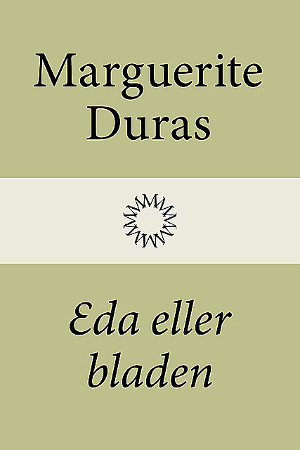Eda eller bladen, Marguerite Duras