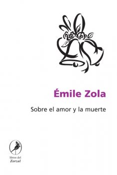 Sobre el amor y la muerte, Émile Zola