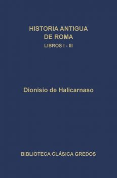 Historia antigua de Roma. Libros I-III, Dionisio de Halicarnaso