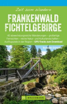 Bruckmann Wanderführer: Zeit zum Wandern Frankenwald Fichtelgebirge, Benedikt Grimmler