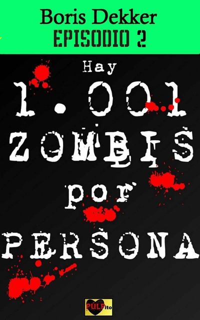 Hay 1001 zombis por persona Episodio 2 (Spanish Edition), Dekker Boris