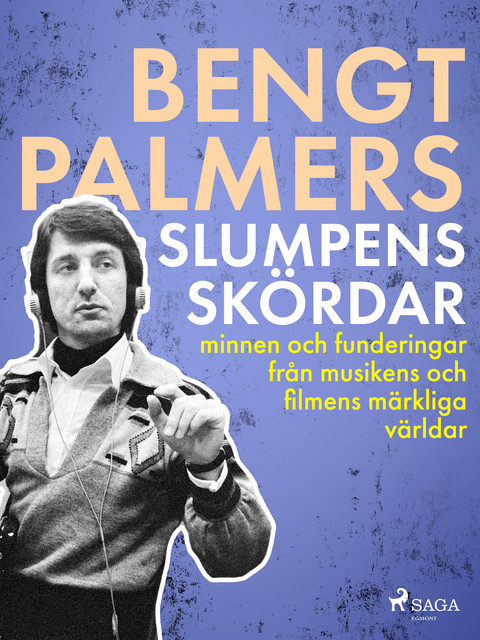 Slumpens skördar, Bengt Palmers