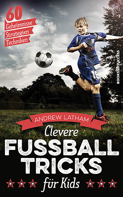 Clevere Fußballtricks für Kids, Andrew Latham