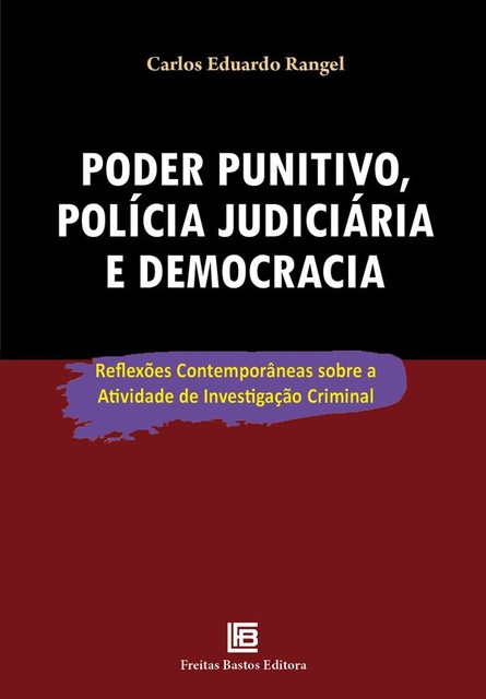 Poder punitivo, polícia judiciária e democracia, Carlos Eduardo Rangel