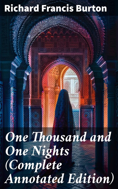 One Thousand and One Nights (Complete Annotated Edition), Richard Burton